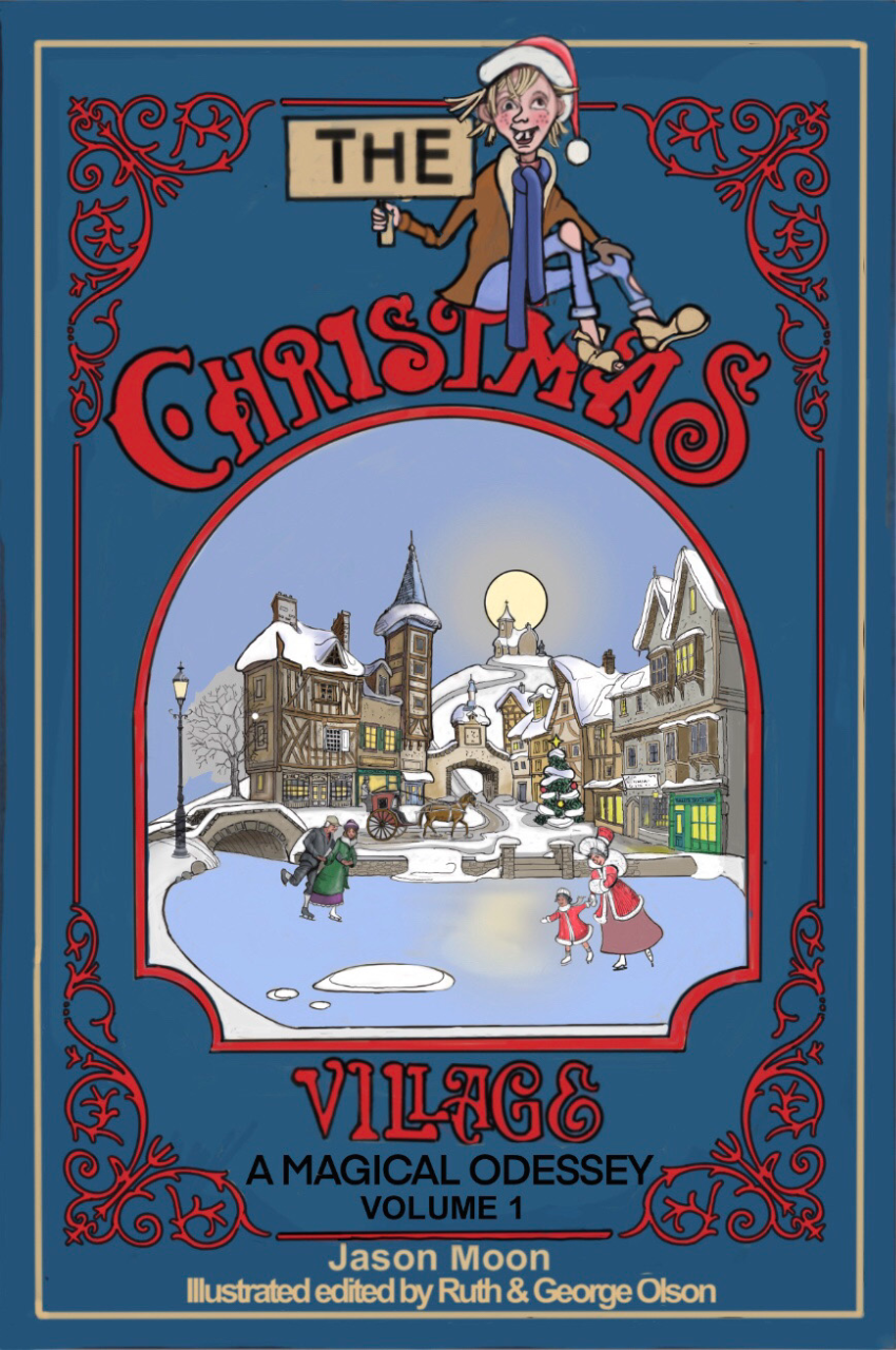 Main Image Supporting the Content of The Christmas Village A Magical Odyssey Volume I